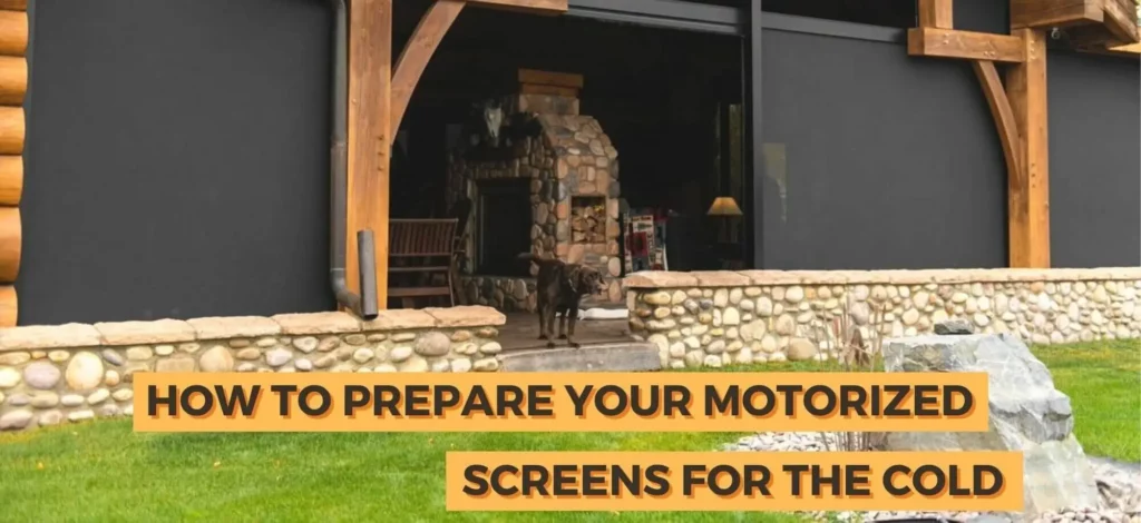 How to maintain your Retractable Motorized Screens in the cold winter months